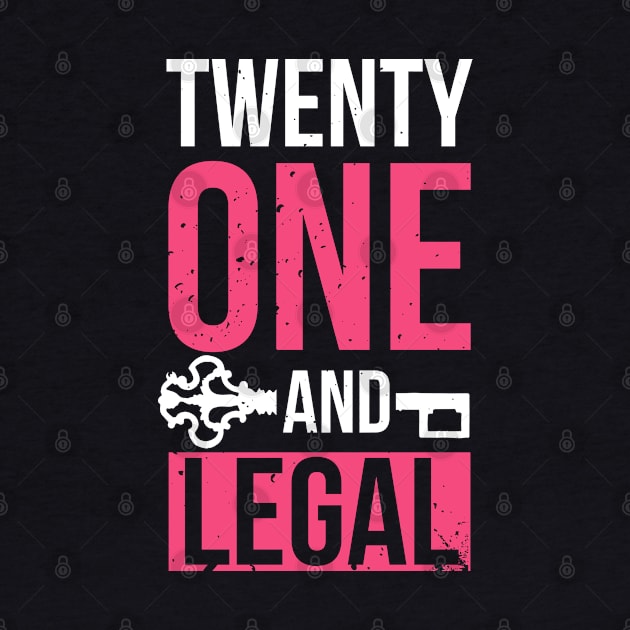 Twenty One And Legal - 21st Birthday by D3Apparels